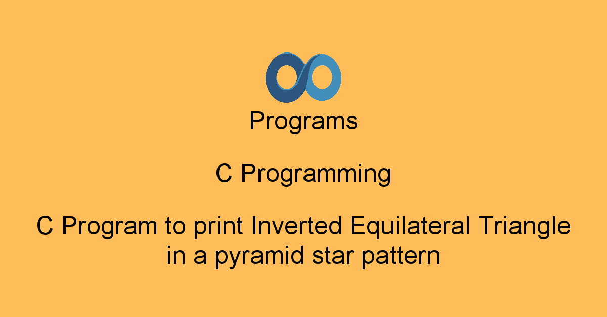 Programs C Programming : C Program to print Inverted Equilateral ...