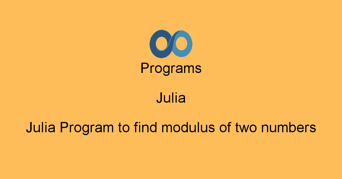 oodlescoop | Julia Programs: Julia Program to find modulus of two numbers