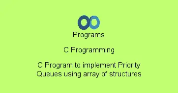 C Program to implement Priority Queues using array of structures