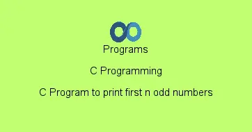 C Program to print first n odd numbers