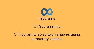 C Program to swap two variables using temporary variable