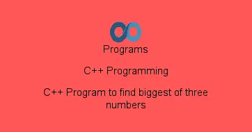 C++ Program to find biggest of three numbers