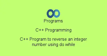 C++ Program to reverse an integer number using do while
