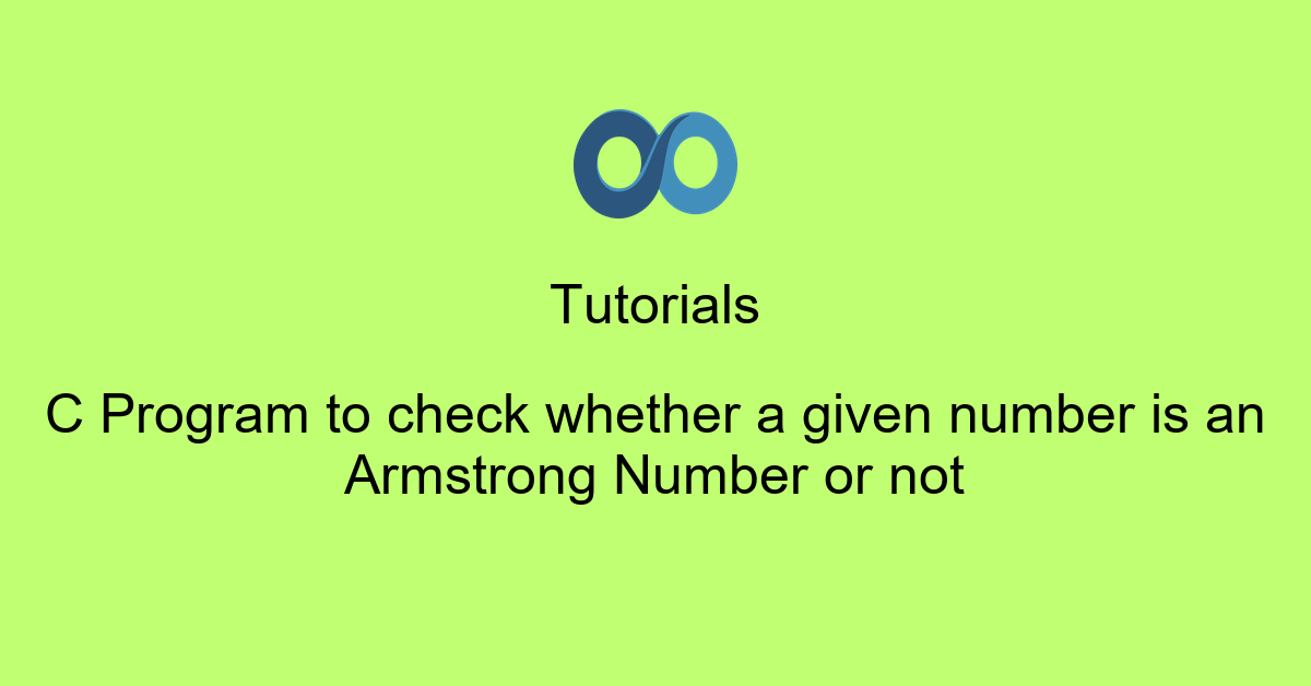 C Program to check whether a given number is an Armstrong Number or not