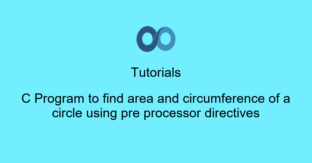 C Program to find area and circumference of a circle using pre processor directives