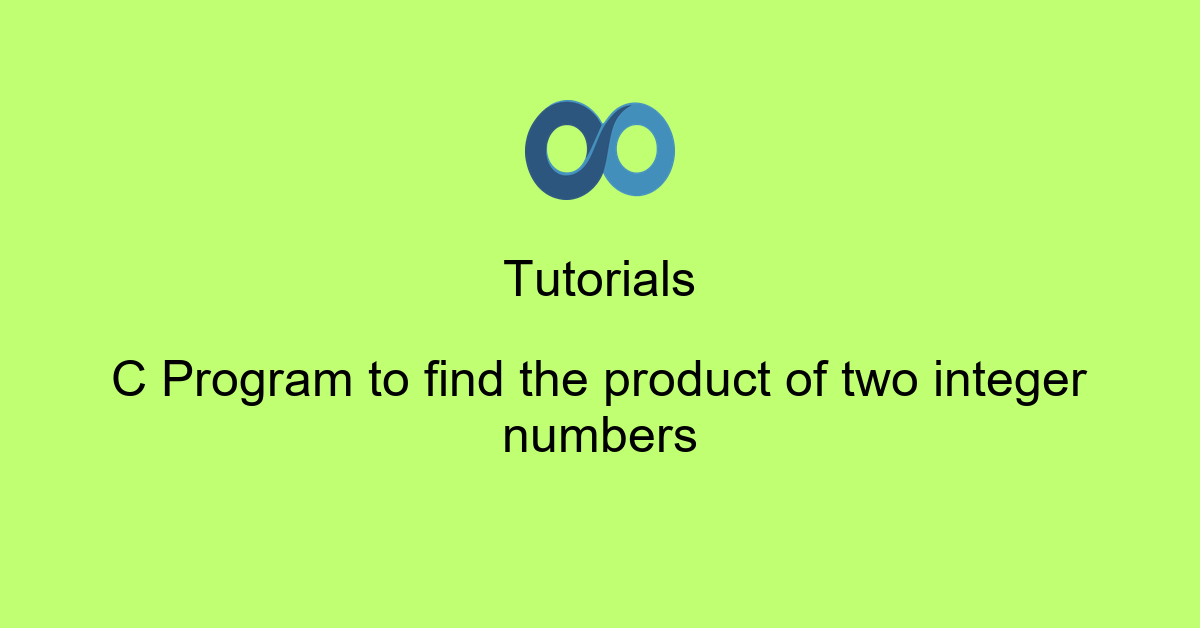 C Program to find the product of two integer numbers