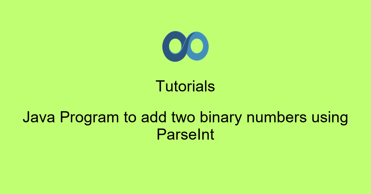 Java Program to add two binary numbers using ParseInt