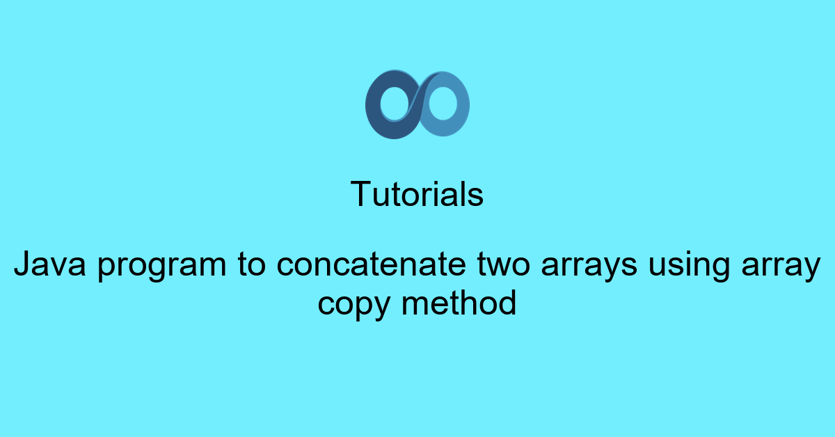 Java program to concatenate two arrays using array copy method
