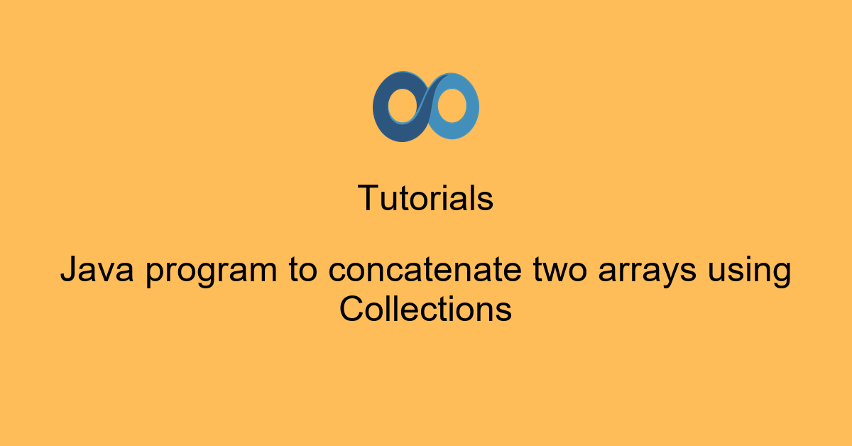 Java program to concatenate two arrays using Collections