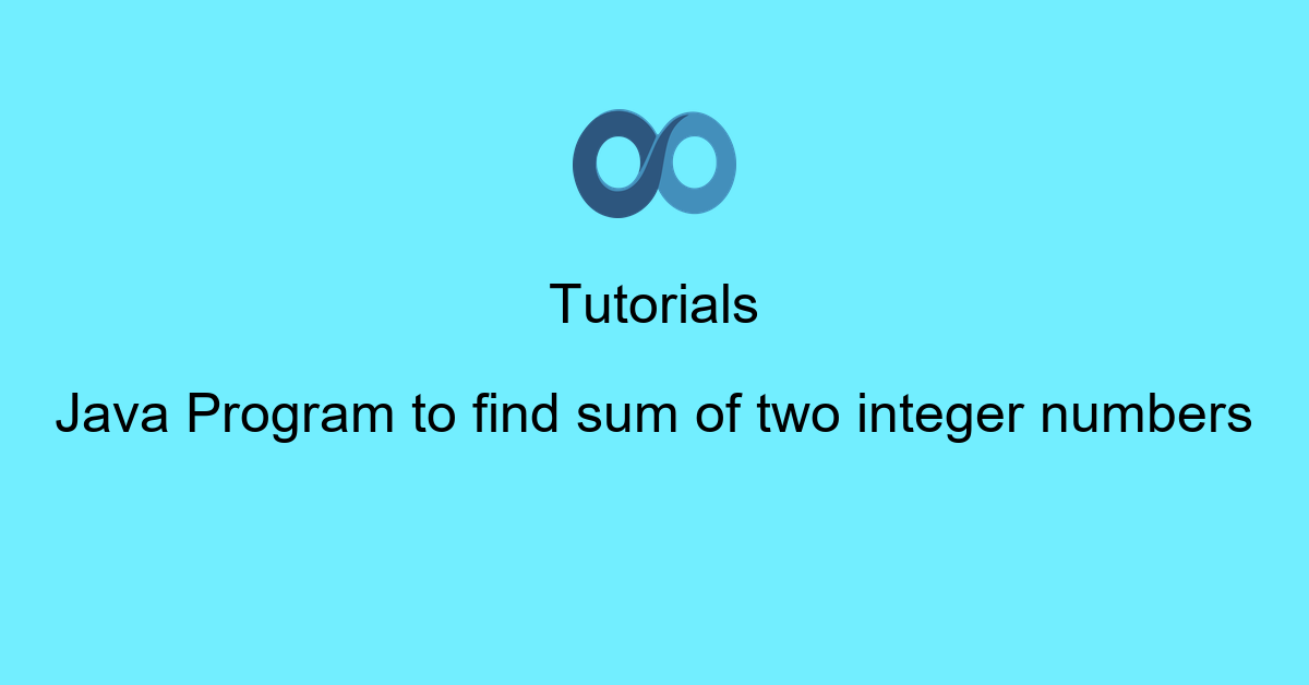 Java Program to find sum of two integer numbers