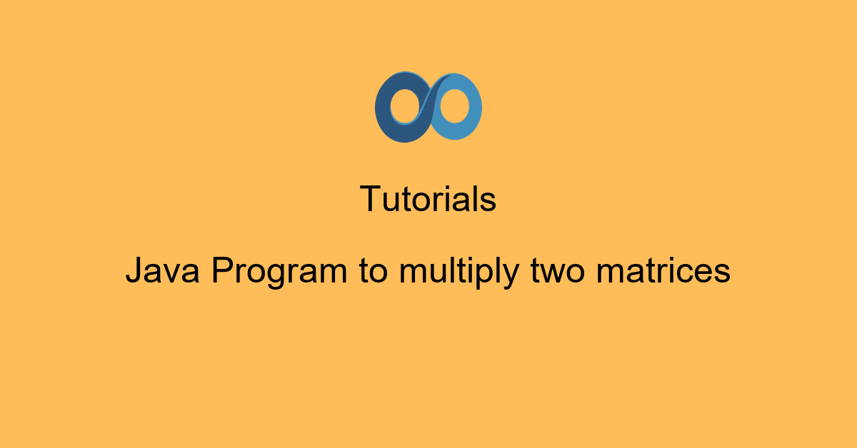 Java Program to multiply two matrices
