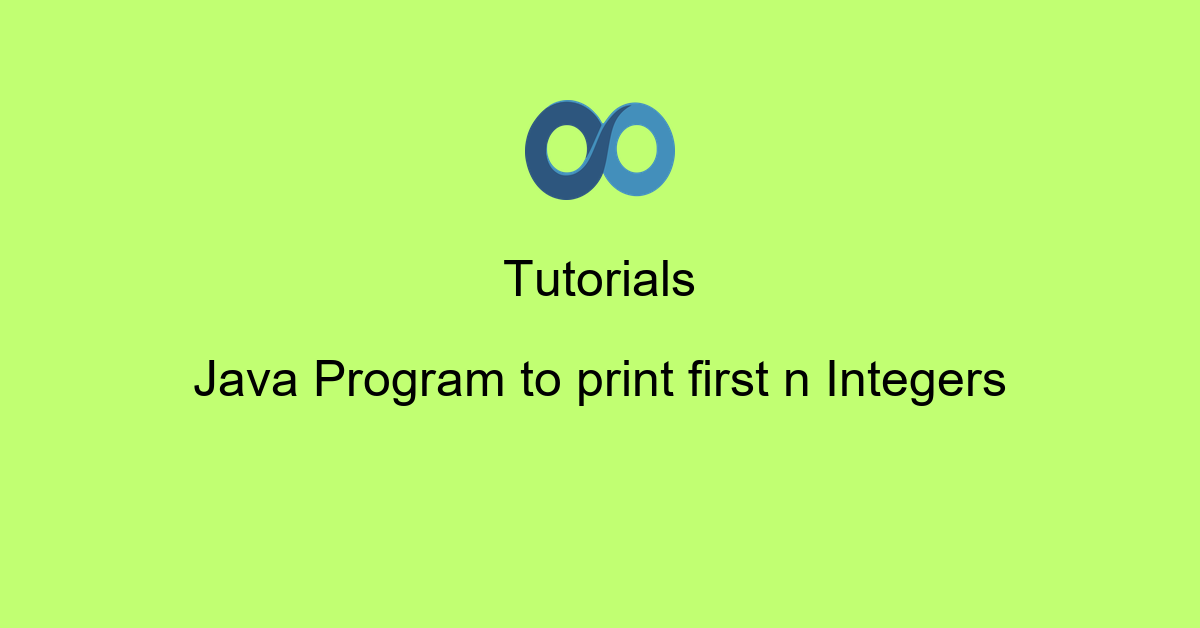 Java Program to print first n Integers