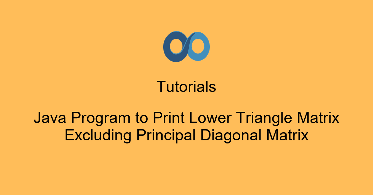 Java Program to Print Lower Triangle Matrix Excluding Principal Diagonal Matrix