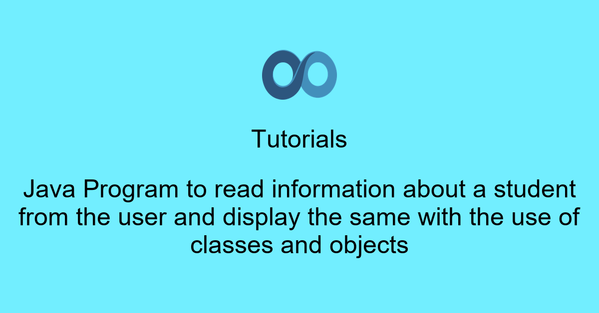 Java Program to read information about a student from the user and display the same with the use of classes and objects