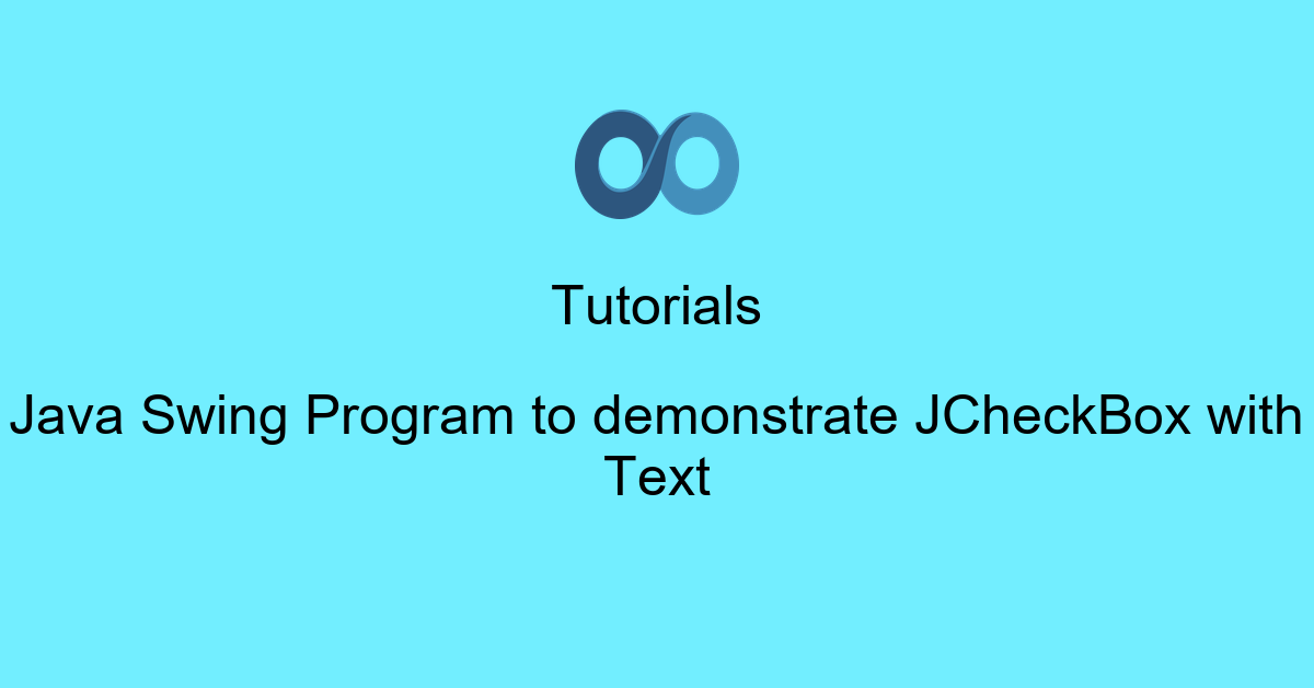 Java Swing Program to demonstrate JCheckBox with Text