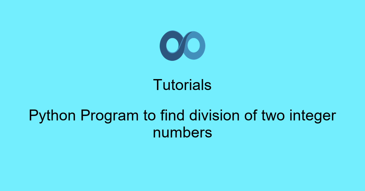 Python Program to find division of two integer numbers