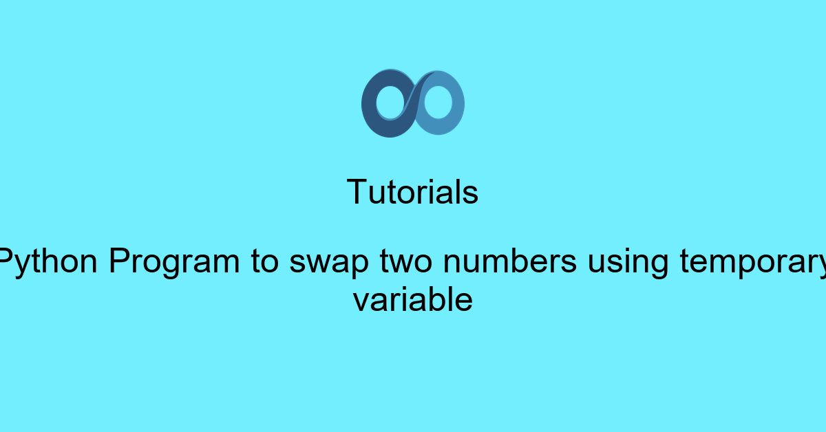Python Program to swap two numbers using temporary variable